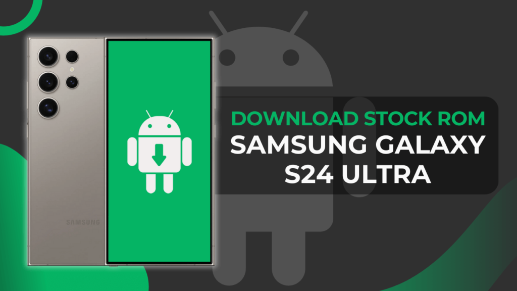 Samsung Galaxy S24 Ultra Stock RAM/Firmware Free Official